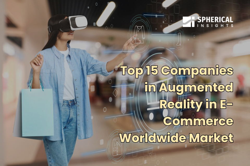 Spherical Insights and Consultingによる、2025年の世界Eコマース向けAR（拡張現実）市場における主要企業トップ15の統計的概観