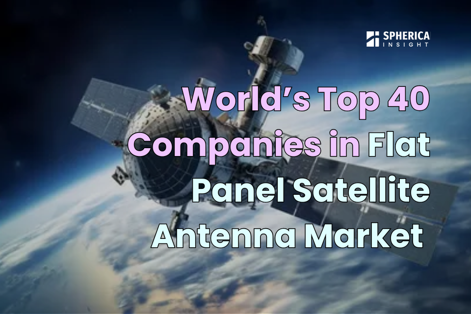 world-s-top-40-companies-in-flat-panel-satellite-antenna-market-2025-watchlist-statistical-report-2024-2035